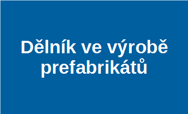 Dělník ve výrobě prefabrikátů – Blansko